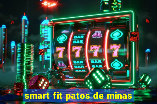 smart fit patos de minas